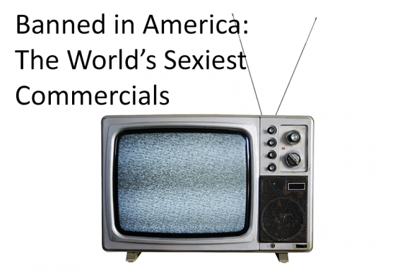 Banned in America: The World's Sexiest Commercials