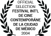 Official Selection Festival Internacional de Cine Contemporáneo de la Ciudad de México 2004