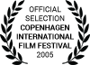 Official Selection Copenhagen International Film Festival 2005