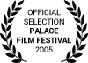 Official Selection Palace Film Festival 2005