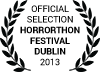 Official Selection Horrorthon Festival Dublin 2013