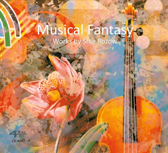 Musical Fantasy: Works by Shie Rozow